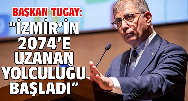 Başkan Tugay: “İzmir’in 2074’e uzanan yolculuğu başladı”