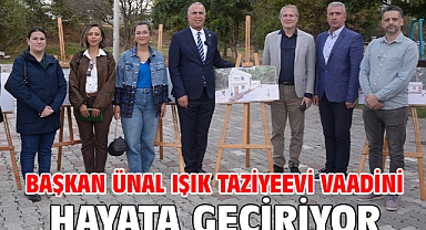 Başkan Ünal Işık taziyeevi vaadini hayata geçiriyor
