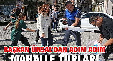 Başkan Ünsal’dan adım adım mahalle turları