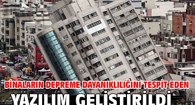 Binaların depreme dayanıklılığını tespit eden yazılım geliştirildi