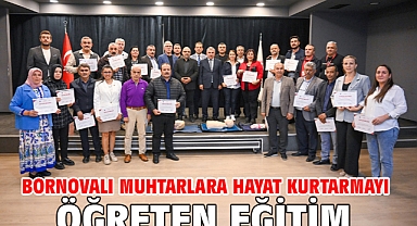 Bornovalı muhtarlara hayat kurtarmayı öğreten eğitim