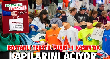 Bostanlı Tekstil Fuarı, 1 Kasım’da kapılarını açıyor!