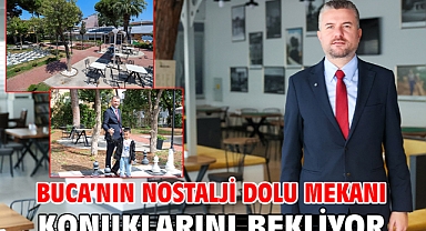 Buca’nın nostalji dolu mekanı konuklarını bekliyor