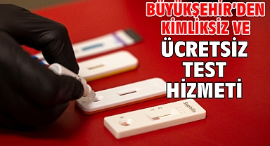 Büyükşehir’den kimliksiz ve ücretsiz test hizmeti