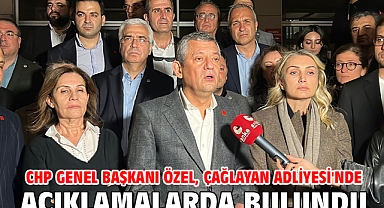 CHP Genel Başkanı Özel, Çağlayan Adliyesi'nde açıklamalarda bulundu