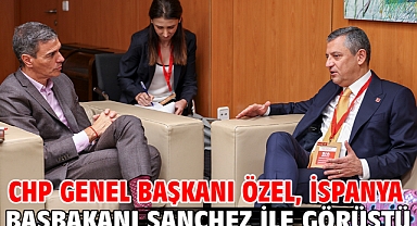 CHP Genel Başkanı Özel, İspanya Başbakanı Sanchez ile görüştü