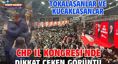 CHP İl Kongresi'nde dikkat çeken görüntü! Tokalaşanlar ve Kucaklaşanlar