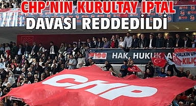 CHP’nin kurultay iptal davası reddedildi