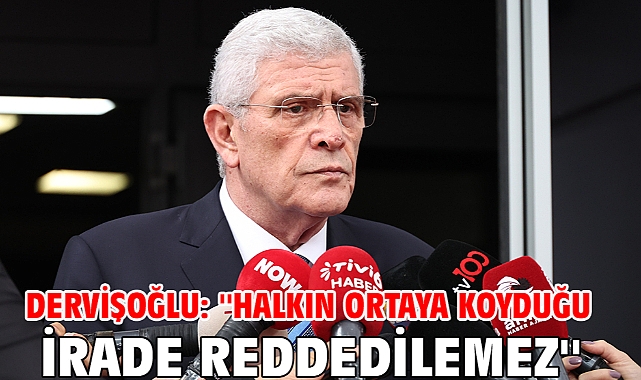 Dervişoğlu: ''Halkın ortaya koyduğu irade reddedilemez''