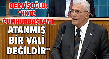 Dervişoğlu: ''KKTC Cumhurbaşkanı atanmış bir vali değildir''