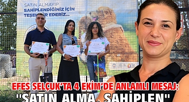 Efes Selçuk’ta 4 Ekim’de Anlamlı Mesaj: Satın Alma, Sahiplen!
