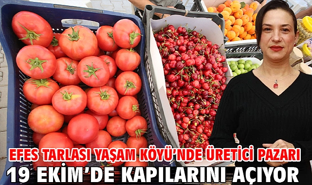 Efes Tarlası Yaşam Köyü’nde Üretici Pazarı 19 Ekim’de kapılarını açıyor