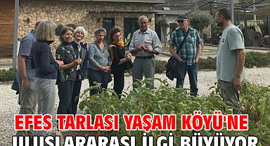 Efes Tarlası Yaşam Köyü'ne uluslararası ilgi büyüyor