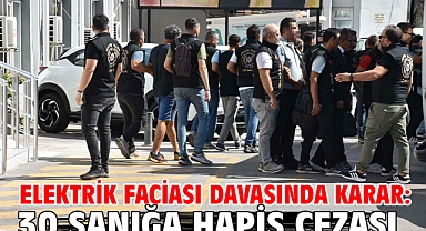 Elektrik faciası davasında karar: 30 sanığa hapis cezası