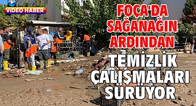 Foça'da sağanağın ardından temizlik çalışmaları sürüyor