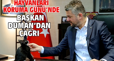 Hayvanları Koruma Günü’nde Başkan Duman’dan çağrı