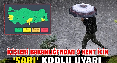 İçişleri Bakanlığı'ndan 9 kent için 'sarı' kodlu uyarı