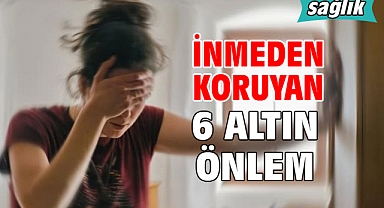 İNMEDEN KORUYAN 6 ALTIN ÖNLEM