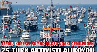 İsrail, Küresel Sumud Filosu'ndaki gemilerden 25 Türk aktivisti alıkoydu