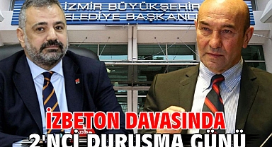 İZBETON davasında 2'nci duruşma günü
