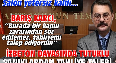 İZBETON davasında tutuklu sanıklardan tahliye talebi