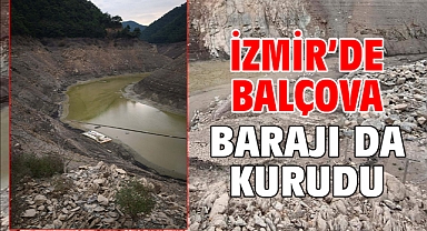 İzmir’de Balçova Barajı da kurudu