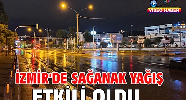 İzmir'de sağanak yağış etkili oldu