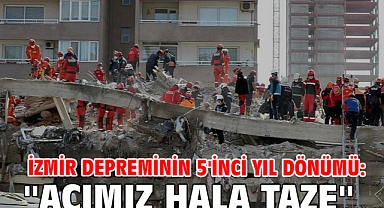 İzmir depreminin 5'inci yıl dönümü: ''Acımız hala taze''