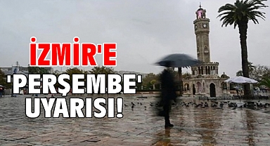 İzmir'e 'Perşembe' uyarısı!