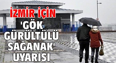 İzmir için 'gök gürültülü sağanak' uyarısı