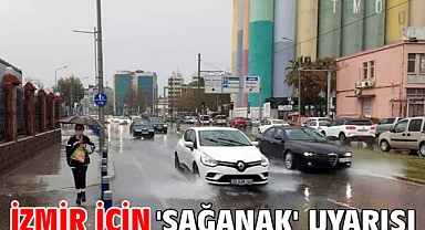 İzmir için 'sağanak' uyarısı