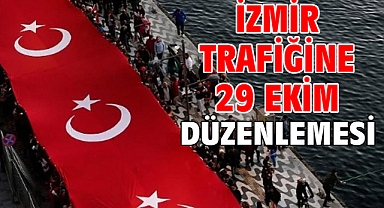 İzmir trafiğine 29 Ekim düzenlemesi!