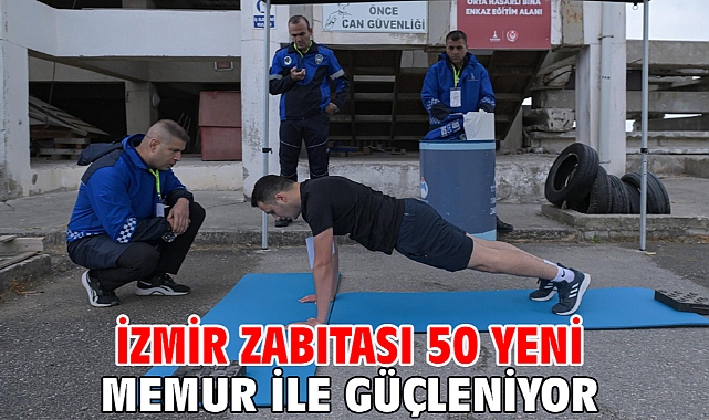 İzmir Zabıtası 50 yeni memur ile güçleniyor