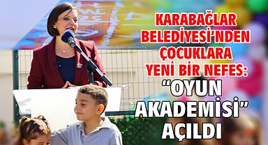 Karabağlar Belediyesi’nden çocuklara yeni bir nefes: “Oyun Akademisi” Açıldı