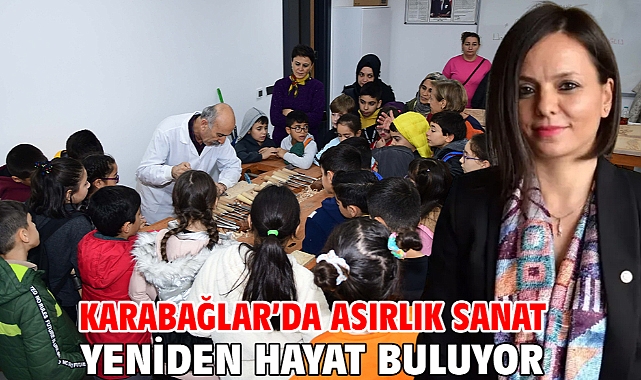 Karabağlar ‘da Asırlık Sanat Yeniden Hayat Buluyor