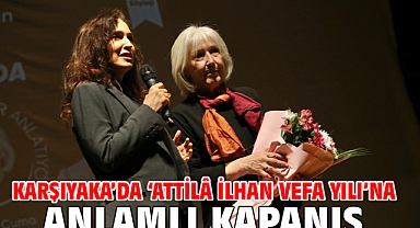 Karşıyaka’da ‘Attilâ İlhan Vefa Yılı’na anlamlı kapanış