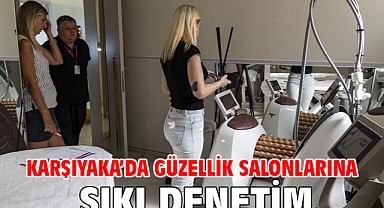 Karşıyaka’da güzellik salonlarına sıkı denetim