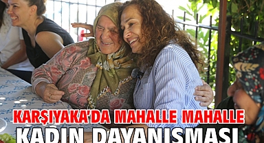 Karşıyaka’da mahalle mahalle kadın dayanışması!