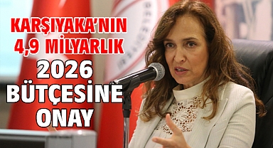 Karşıyaka’nın 4,9 milyarlık 2026 bütçesine onay