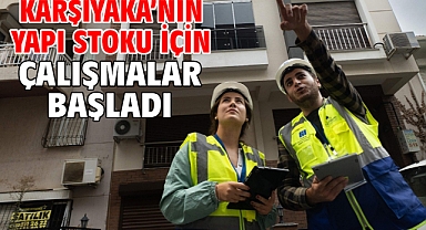 Karşıyaka’nın yapı stoku için çalışmalar başladı