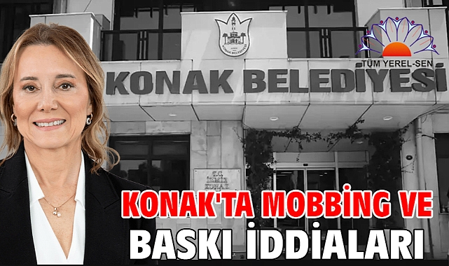 Konak'ta mobbing ve baskı iddiaları