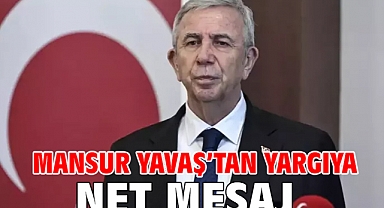 Mansur Yavaş’tan yargıya net mesaj