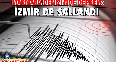 Marmara Denizi'nde deprem: İzmir de sallandı!