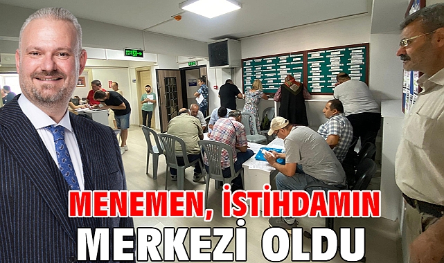 Menemen, istihdamın merkezi oldu