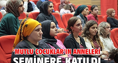 ‘Mutlu Çocuklar’ın anneleri seminere katıldı