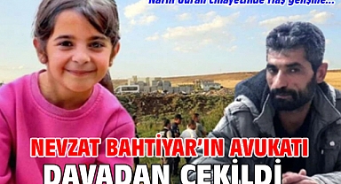 Narin Güran cinayetinde flaş gelişme Nevzat Bahtiyar'ın avukatı davadan çekildi