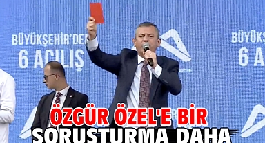 Özgür Özel'e bir soruşturma daha