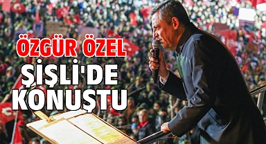 Özgür Özel Şişli'de konuştu