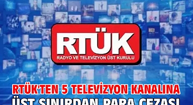 RTÜK'ten 5 televizyon kanalına üst sınırdan para cezası