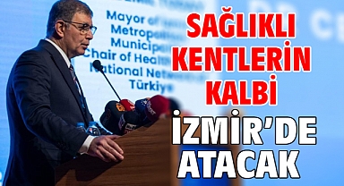 Sağlıklı kentlerin kalbi İzmir’de atacak